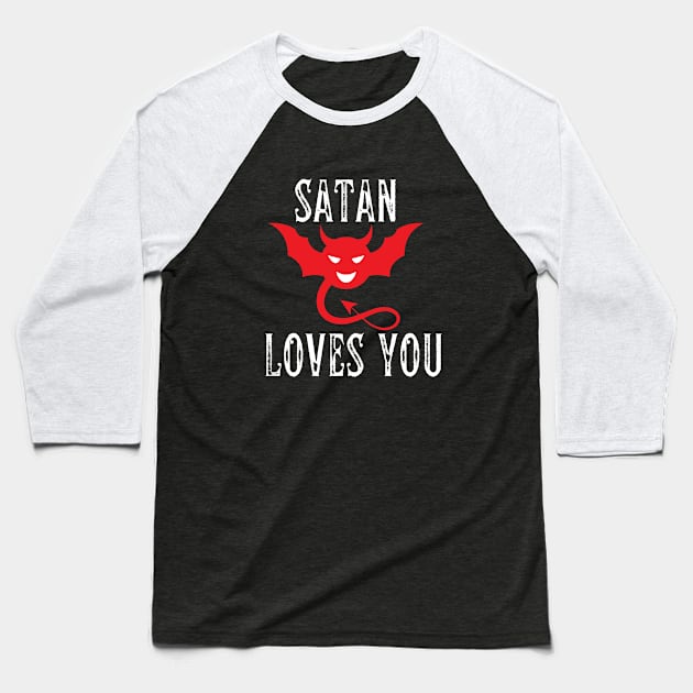 Funny sayings satan loves you Baseball T-Shirt by Wifspin